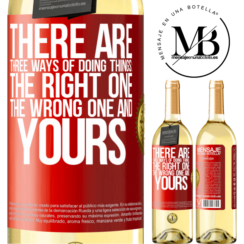 29,95 € Free Shipping | White Wine WHITE Edition There are three ways of doing things: the right one, the wrong one and yours Red Label. Customizable label Young wine Harvest 2024 Verdejo