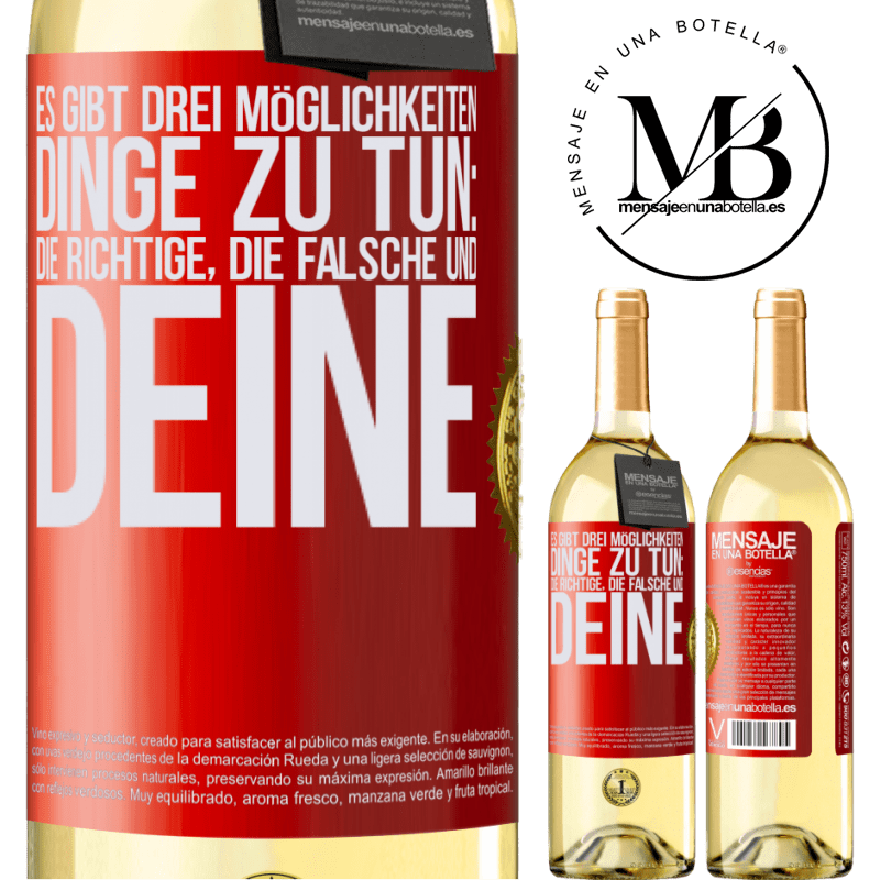 29,95 € Kostenloser Versand | Weißwein WHITE Ausgabe Es gibt drei Arten, Dinge zu tun: die Richtige, die Falsche und Deine Rote Markierung. Anpassbares Etikett Junger Wein Ernte 2025 Verdejo