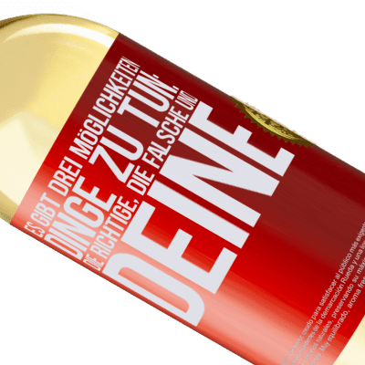 Einzigartige und Persönliche Ausdrücke. «Es gibt drei Arten, Dinge zu tun: die Richtige, die Falsche und Deine» WHITE Ausgabe