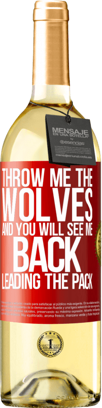 29,95 € | White Wine WHITE Edition Throw me the wolves and you will see me back leading the pack Red Label. Customizable label Young wine Harvest 2023 Verdejo