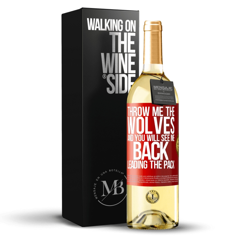 29,95 € Free Shipping | White Wine WHITE Edition Throw me the wolves and you will see me back leading the pack Red Label. Customizable label Young wine Harvest 2024 Verdejo