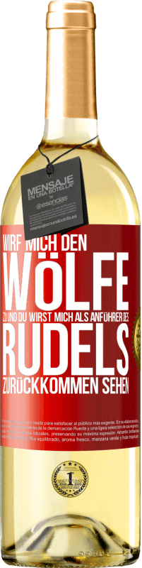 29,95 € | Weißwein WHITE Ausgabe Wirf mich den Wölfe zu und du wirst mich als Anführer des Rudels zurückkommen sehen Rote Markierung. Anpassbares Etikett Junger Wein Ernte 2023 Verdejo