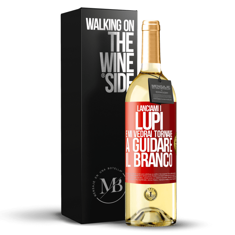 29,95 € Spedizione Gratuita | Vino bianco Edizione WHITE Lanciami i lupi e mi vedrai tornare a guidare il branco Etichetta Rossa. Etichetta personalizzabile Vino giovane Raccogliere 2025 Verdejo