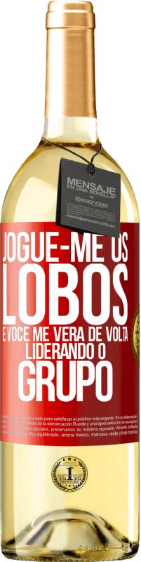 29,95 € | Vinho branco Edição WHITE Jogue-me os lobos e você me verá de volta liderando o grupo Etiqueta Vermelha. Etiqueta personalizável Vinho jovem Colheita 2024 Verdejo