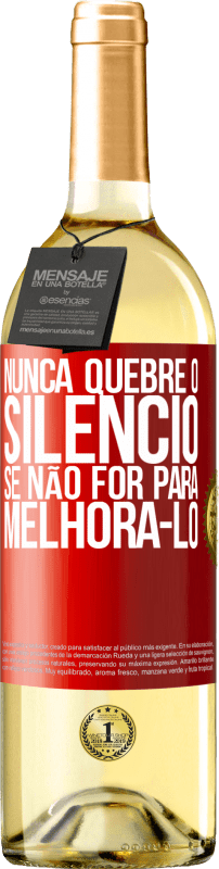 29,95 € | Vinho branco Edição WHITE Nunca quebre o silêncio se não for para melhorá-lo Etiqueta Vermelha. Etiqueta personalizável Vinho jovem Colheita 2024 Verdejo