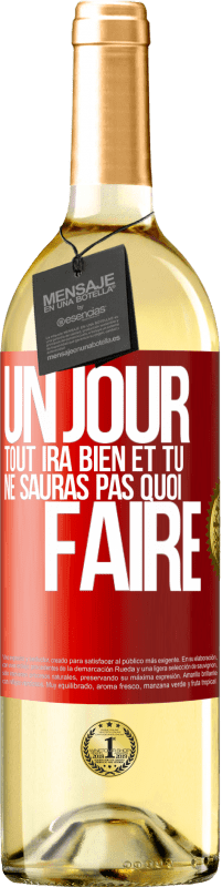 29,95 € Envoi gratuit | Vin blanc Édition WHITE Un jour, tout ira bien et tu ne sauras pas quoi faire Étiquette Rouge. Étiquette personnalisable Vin jeune Récolte 2023 Verdejo