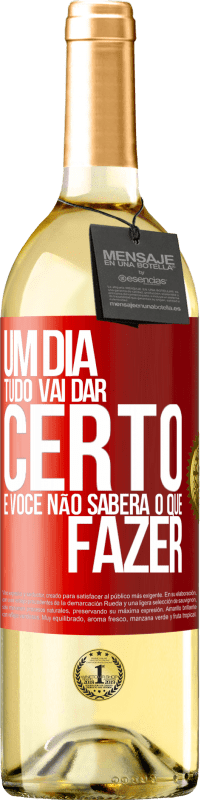 29,95 € | Vinho branco Edição WHITE Um dia tudo vai dar certo e você não saberá o que fazer Etiqueta Vermelha. Etiqueta personalizável Vinho jovem Colheita 2025 Verdejo