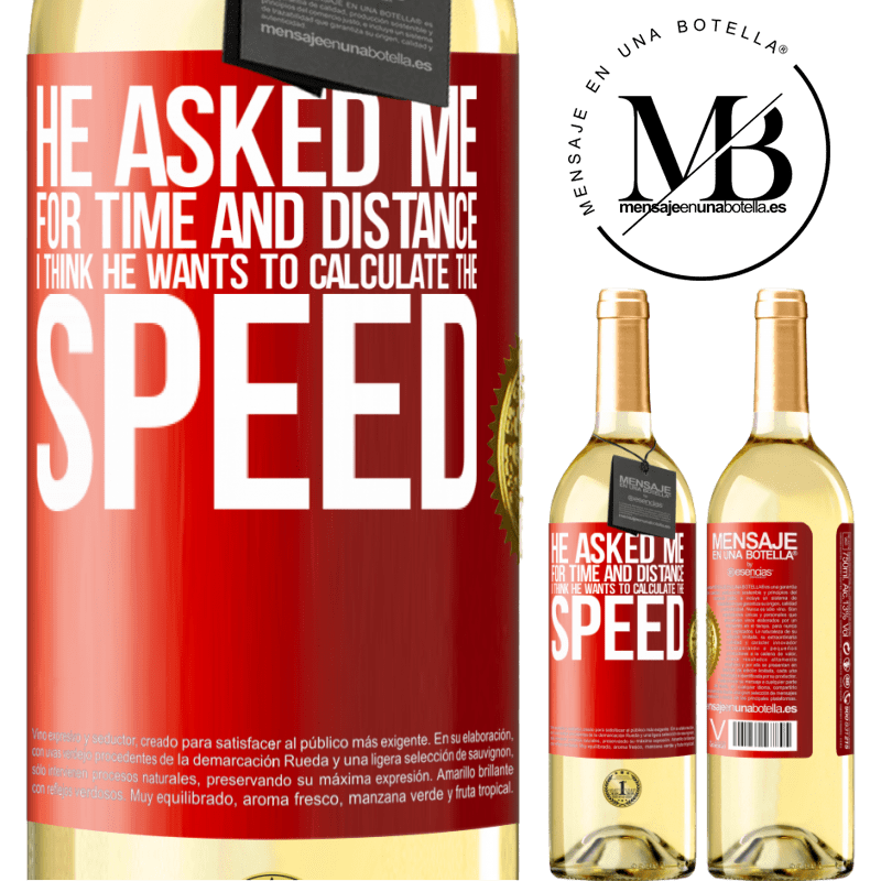 29,95 € Free Shipping | White Wine WHITE Edition He asked me for time and distance. I think he wants to calculate the speed Red Label. Customizable label Young wine Harvest 2023 Verdejo