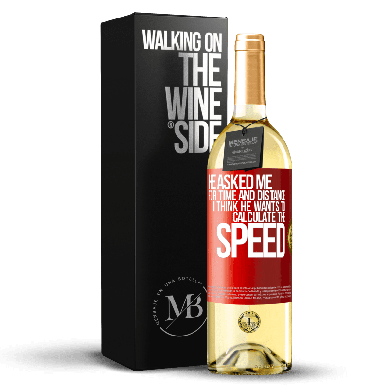 29,95 € Free Shipping | White Wine WHITE Edition He asked me for time and distance. I think he wants to calculate the speed Red Label. Customizable label Young wine Harvest 2023 Verdejo