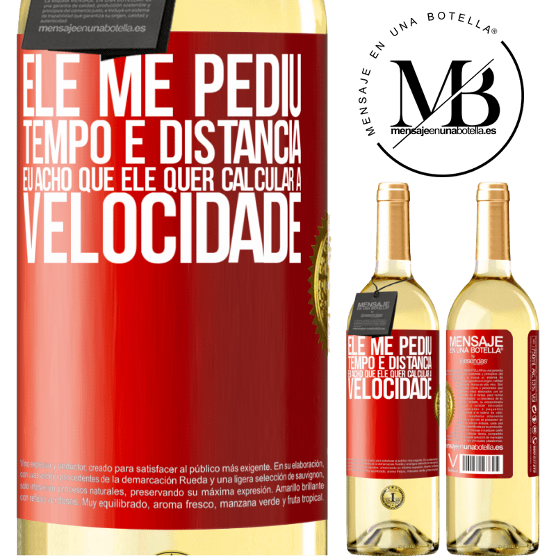 29,95 € Envio grátis | Vinho branco Edição WHITE Ele me pediu tempo e distância. Eu acho que ele quer calcular a velocidade Etiqueta Vermelha. Etiqueta personalizável Vinho jovem Colheita 2023 Verdejo