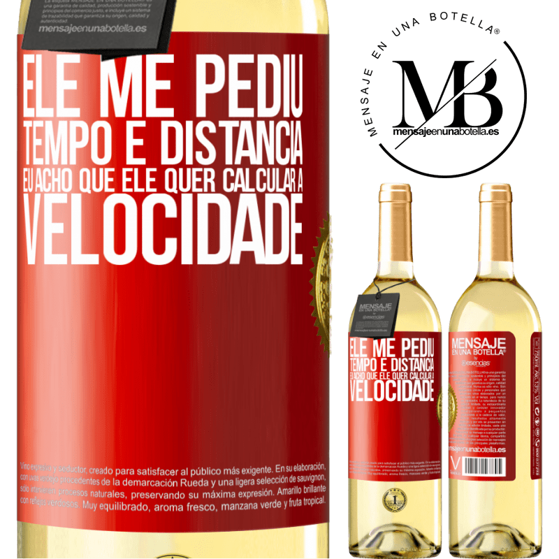 29,95 € Envio grátis | Vinho branco Edição WHITE Ele me pediu tempo e distância. Eu acho que ele quer calcular a velocidade Etiqueta Vermelha. Etiqueta personalizável Vinho jovem Colheita 2025 Verdejo