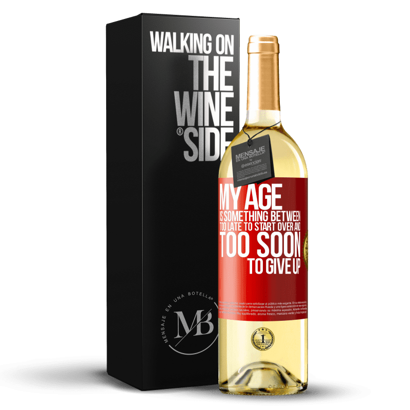 29,95 € Free Shipping | White Wine WHITE Edition My age is something between ... Too late to start over and ... too soon to give up Red Label. Customizable label Young wine Harvest 2023 Verdejo