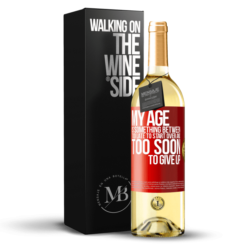 29,95 € Free Shipping | White Wine WHITE Edition My age is something between ... Too late to start over and ... too soon to give up Red Label. Customizable label Young wine Harvest 2024 Verdejo