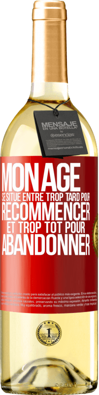 29,95 € | Vin blanc Édition WHITE Mon âge se situe entre... Trop tard pour recommencer et trop tôt pour abandonner Étiquette Rouge. Étiquette personnalisable Vin jeune Récolte 2025 Verdejo