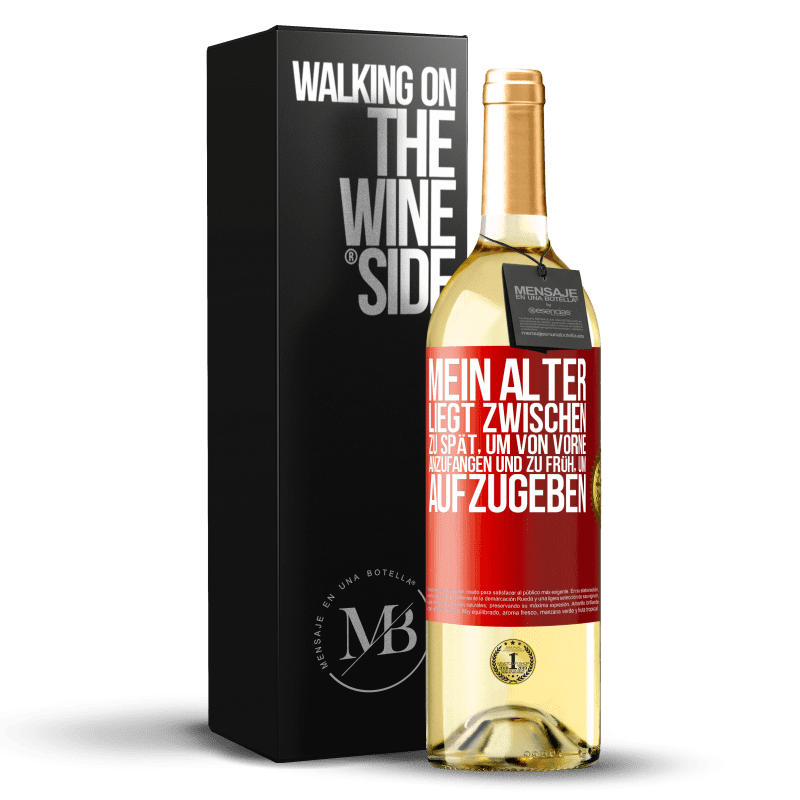 29,95 € Kostenloser Versand | Weißwein WHITE Ausgabe Mein Alter liegt zwischen ... zu spät, um von vorne anzufangen und zu früh, um aufzugeben Rote Markierung. Anpassbares Etikett Junger Wein Ernte 2023 Verdejo