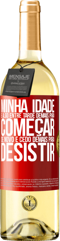 29,95 € | Vinho branco Edição WHITE Minha idade é algo entre ... Tarde demais para começar de novo e ... cedo demais para desistir Etiqueta Vermelha. Etiqueta personalizável Vinho jovem Colheita 2025 Verdejo
