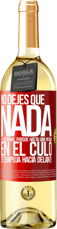 29,95 € | Vino Blanco Edición WHITE No dejes que nada te desanime, porque hasta una patada en el culo te empuja hacia delante Etiqueta Roja. Etiqueta personalizable Vino joven Cosecha 2024 Verdejo