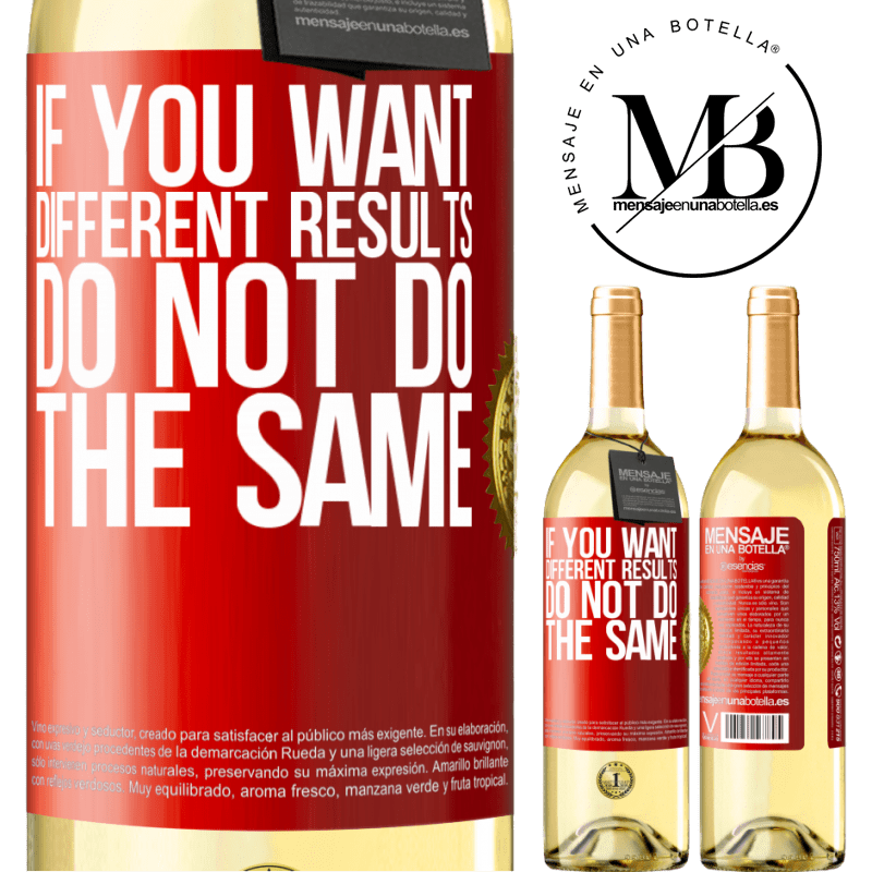 29,95 € Free Shipping | White Wine WHITE Edition If you want different results, do not do the same Red Label. Customizable label Young wine Harvest 2023 Verdejo