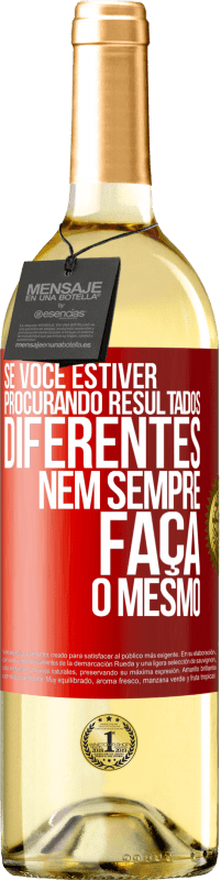 29,95 € | Vinho branco Edição WHITE Se você estiver procurando resultados diferentes, nem sempre faça o mesmo Etiqueta Vermelha. Etiqueta personalizável Vinho jovem Colheita 2024 Verdejo