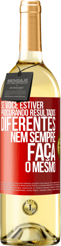 29,95 € Envio grátis | Vinho branco Edição WHITE Se você estiver procurando resultados diferentes, nem sempre faça o mesmo Etiqueta Vermelha. Etiqueta personalizável Vinho jovem Colheita 2025 Verdejo