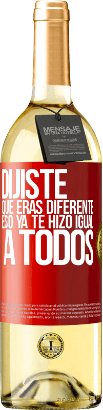 29,95 € Envío gratis | Vino Blanco Edición WHITE Dijiste que eras diferente, eso ya te hizo igual a todos Etiqueta Roja. Etiqueta personalizable Vino joven Cosecha 2025 Verdejo