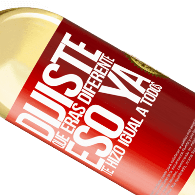 Expresiones Únicas y Personales. «Dijiste que eras diferente, eso ya te hizo igual a todos» Edición WHITE