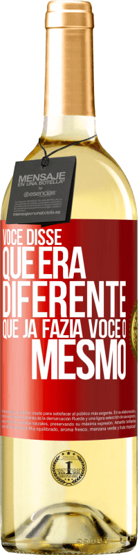 29,95 € Envio grátis | Vinho branco Edição WHITE Você disse que era diferente, que já fazia você o mesmo Etiqueta Vermelha. Etiqueta personalizável Vinho jovem Colheita 2025 Verdejo