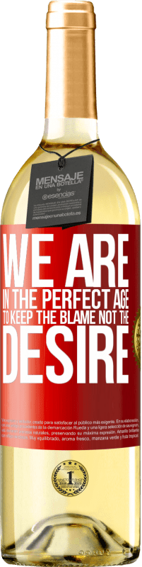 29,95 € | White Wine WHITE Edition We are in the perfect age to keep the blame, not the desire Red Label. Customizable label Young wine Harvest 2022 Verdejo