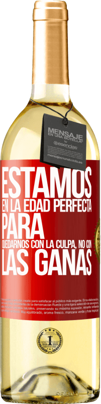 29,95 € Envío gratis | Vino Blanco Edición WHITE Estamos en la edad perfecta para quedarnos con la culpa, no con las ganas Etiqueta Roja. Etiqueta personalizable Vino joven Cosecha 2025 Verdejo