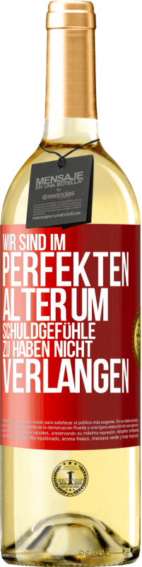 29,95 € Kostenloser Versand | Weißwein WHITE Ausgabe Wir sind im perfekten Alter, um Schuldgefühle zu haben, nicht Verlangen Rote Markierung. Anpassbares Etikett Junger Wein Ernte 2024 Verdejo