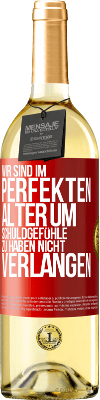 29,95 € Kostenloser Versand | Weißwein WHITE Ausgabe Wir sind im perfekten Alter, um Schuldgefühle zu haben, nicht Verlangen Rote Markierung. Anpassbares Etikett Junger Wein Ernte 2025 Verdejo