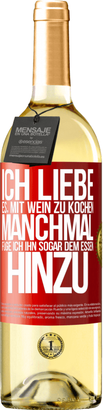 29,95 € | Weißwein WHITE Ausgabe Ich liebe es, mit Wein zu kochen. Manchmal füge ich ihn sogar dem Essen hinzu Rote Markierung. Anpassbares Etikett Junger Wein Ernte 2025 Verdejo