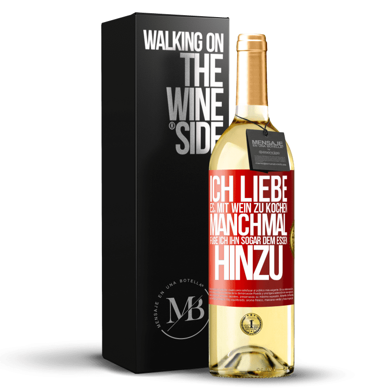 29,95 € Kostenloser Versand | Weißwein WHITE Ausgabe Ich liebe es, mit Wein zu kochen. Manchmal füge ich ihn sogar dem Essen hinzu Rote Markierung. Anpassbares Etikett Junger Wein Ernte 2024 Verdejo