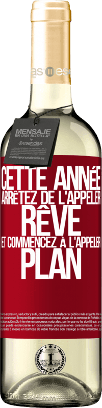 29,95 € | Vin blanc Édition WHITE Cette année arrêtez de l'appeler rêve et commencez à l'appeler plan Étiquette Rouge. Étiquette personnalisable Vin jeune Récolte 2024 Verdejo