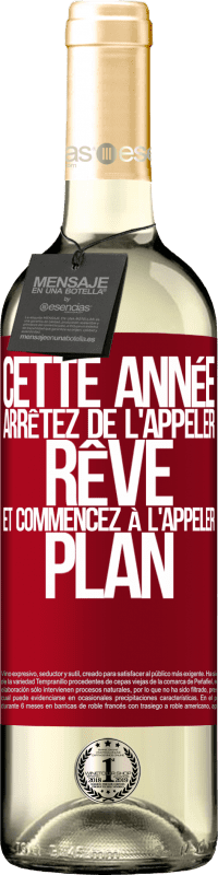 29,95 € Envoi gratuit | Vin blanc Édition WHITE Cette année arrêtez de l'appeler rêve et commencez à l'appeler plan Étiquette Rouge. Étiquette personnalisable Vin jeune Récolte 2025 Verdejo