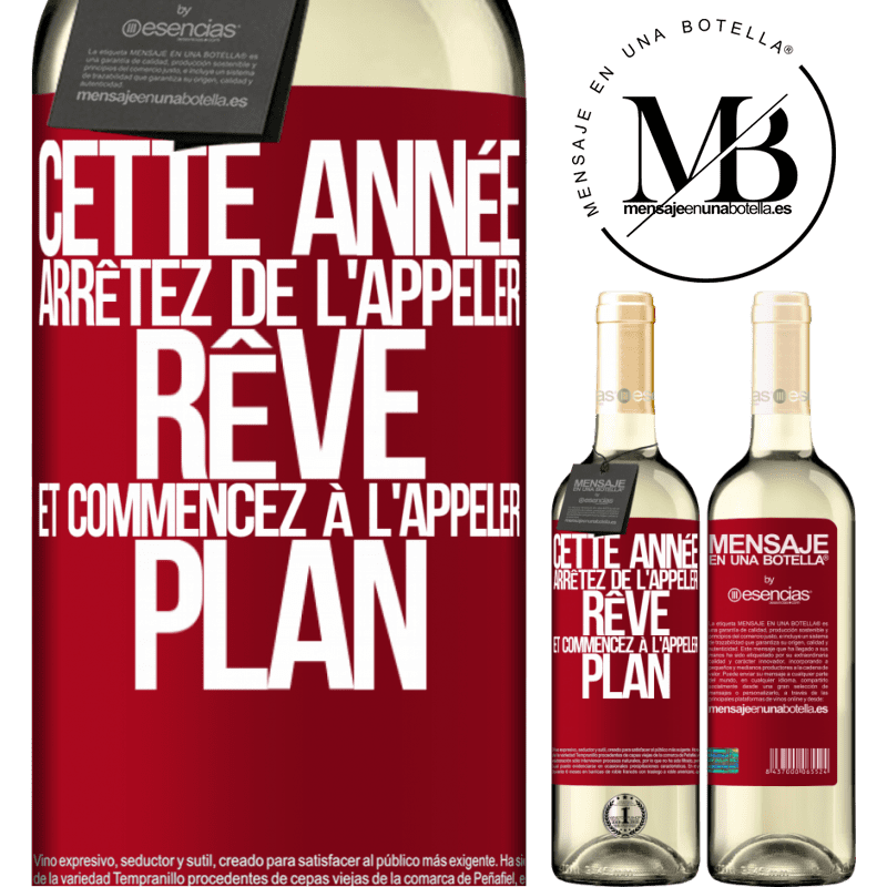 «Cette année arrêtez de l'appeler rêve et commencez à l'appeler plan» Édition WHITE