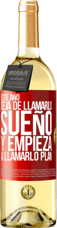 29,95 € | Vino Blanco Edición WHITE Este año deja de llamarlo sueño y empieza a llamarlo plan Etiqueta Roja. Etiqueta personalizable Vino joven Cosecha 2024 Verdejo