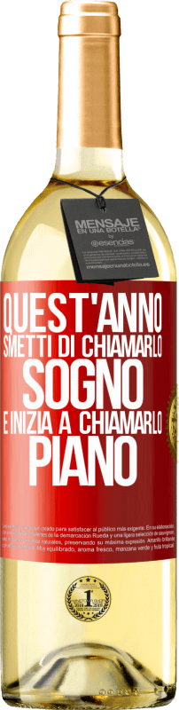 29,95 € | Vino bianco Edizione WHITE Quest'anno smetti di chiamarlo sogno e inizia a chiamarlo piano Etichetta Rossa. Etichetta personalizzabile Vino giovane Raccogliere 2024 Verdejo