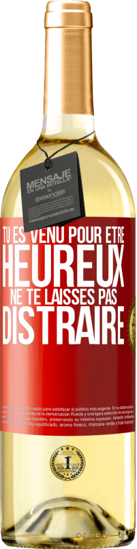 29,95 € Envoi gratuit | Vin blanc Édition WHITE Tu es venu pour être heureux. Ne te laisses pas distraire Étiquette Rouge. Étiquette personnalisable Vin jeune Récolte 2025 Verdejo