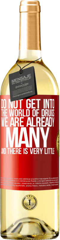 «Do not get into the world of drugs ... We are already many and there is very little» WHITE Edition