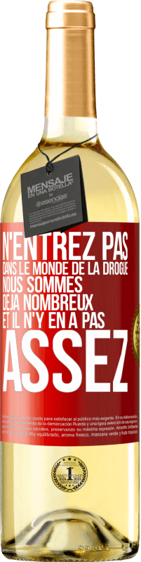 29,95 € | Vin blanc Édition WHITE N'entrez pas dans le monde de la drogue. Nous sommes déjà nombreux et il n'y en a pas assez Étiquette Rouge. Étiquette personnalisable Vin jeune Récolte 2024 Verdejo