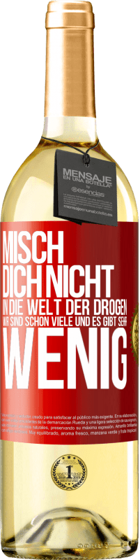 29,95 € Kostenloser Versand | Weißwein WHITE Ausgabe Misch dich nicht in die Welt der Drogen. Wir sind schon viele und es gibt sehr wenig Rote Markierung. Anpassbares Etikett Junger Wein Ernte 2025 Verdejo