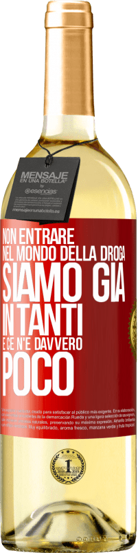 29,95 € Spedizione Gratuita | Vino bianco Edizione WHITE Non entrare nel mondo della droga ... Siamo già in tanti e ce n'è davvero poco Etichetta Rossa. Etichetta personalizzabile Vino giovane Raccogliere 2025 Verdejo