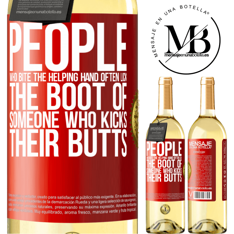 24,95 € Free Shipping | White Wine WHITE Edition People who bite the helping hand, often lick the boot of someone who kicks their butts Red Label. Customizable label Young wine Harvest 2021 Verdejo