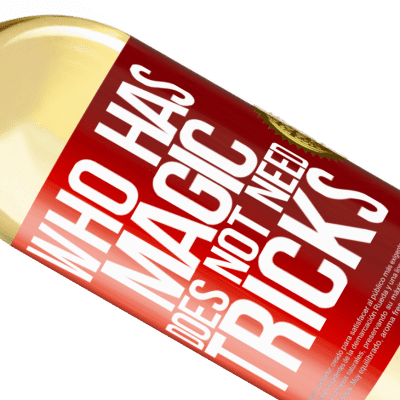 Unique & Personal Expressions. «Who has magic does not need tricks» WHITE Edition
