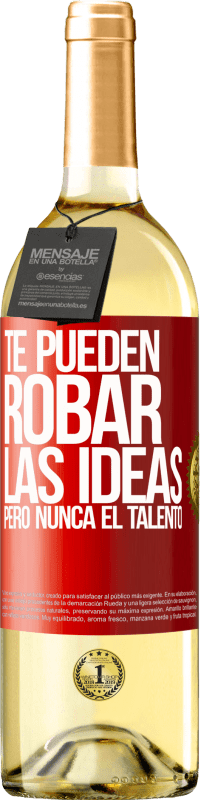 29,95 € | Vino Blanco Edición WHITE Te pueden robar las ideas pero nunca el talento Etiqueta Roja. Etiqueta personalizable Vino joven Cosecha 2024 Verdejo