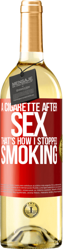 29,95 € | White Wine WHITE Edition A cigarette after sex. That's how I stopped smoking Red Label. Customizable label Young wine Harvest 2023 Verdejo