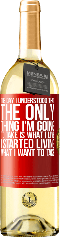 29,95 € Бесплатная доставка | Белое вино Издание WHITE В тот день, когда я понял, что единственное, что я собираюсь взять, это то, что я живу, я начал жить, что я хочу взять Красная метка. Настраиваемая этикетка Молодое вино Урожай 2023 Verdejo