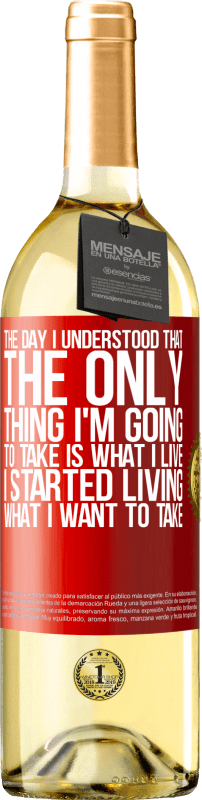 29,95 € | White Wine WHITE Edition The day I understood that the only thing I'm going to take is what I live, I started living what I want to take Red Label. Customizable label Young wine Harvest 2024 Verdejo