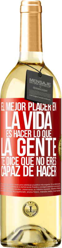 29,95 € Envío gratis | Vino Blanco Edición WHITE El mejor placer en la vida es hacer lo que la gente te dice que no eres capaz de hacer Etiqueta Roja. Etiqueta personalizable Vino joven Cosecha 2025 Verdejo